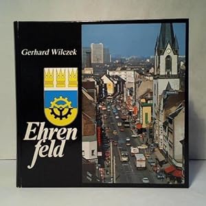 Ehrenfeld. Bilder von damals und heute. Mit Ossendorf, Bickendorf, Bocklemünd-Mengenich und Vogel...
