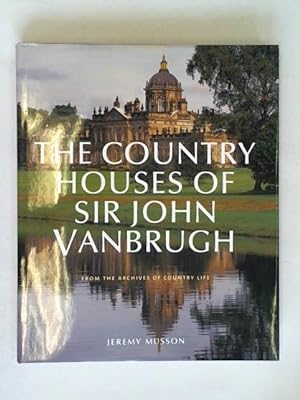 The Country Houses of John Vanbrugh: From the Archives of Country Life