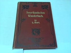 Amerikanisches Wanderbuch. Land- und Lebensbilder aus Nord- und Mittel-Amerika