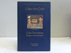 Imagen del vendedor de Cake-Art-Craft. The most complete and helpful book on cake ornamenting designs and instructions a la venta por Celler Versandantiquariat