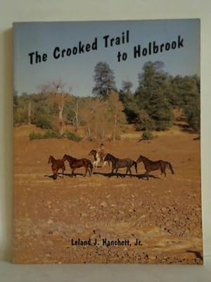 Bild des Verkufers fr The crooked Trail to Holbrook. An Arizona Cattle Trail zum Verkauf von Celler Versandantiquariat