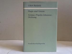 Immagine del venditore per Magie und Grenze. Arnims Ppstin-Johanna-Dichtung. Mit einer Untersuchung zur poetologischen Theorie Arnims und einem Anhang unverffentlichter Texte venduto da Celler Versandantiquariat