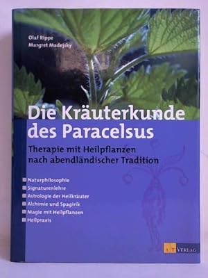 Die Kräuterkunde des Paracelsus. Therapie mit Heilpflanzen nach abendländischer Tradition. Naturp...