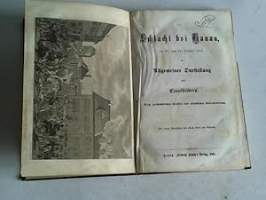 Die Schlacht bei Hanau am 30. und 31. Oktober 1813 in Allgemeiner Darstellung und Einzelbildern. ...