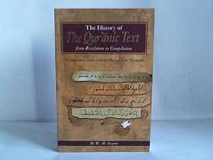 Seller image for The History of the Qur'anic Text. From Revelatin to Complication. A Comperative Study with the Old and New Testament for sale by Celler Versandantiquariat