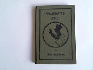 Handschattenspiele. Vollständige Anleitung zur Erlernung der Handschattenkunst für Künstler und A...