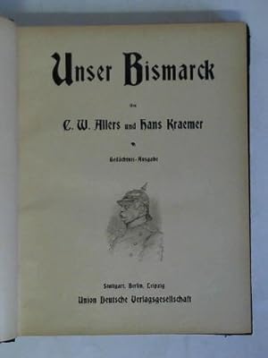 Imagen del vendedor de Unser Bismarck. Gedchtnis-Ausgabe a la venta por Celler Versandantiquariat