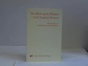 Immagine del venditore per Von Rom nach Weimar - Carl Ludwig Fernow. Beitrge des Kolloquiums der Stiftung Weimarer Klassik venduto da Celler Versandantiquariat