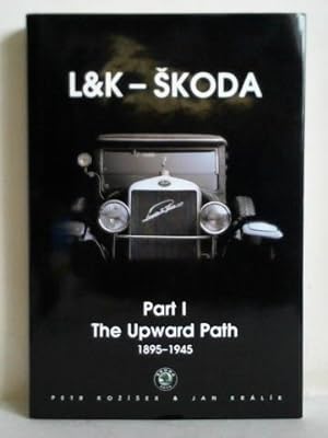 Seller image for L & K - Skoda, Part I: The Upward Path 1895 - 1945 for sale by Celler Versandantiquariat