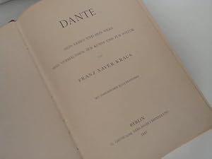 Dante. Sein Leben und sein Werk. Sein Verhältnis zur Kunst und zur Politik