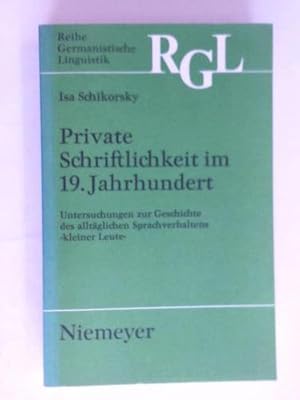 Bild des Verkufers fr Private Schriftlichkeit im 19. Jahrhundert. Untersuchungen zur Geschichte des alltglichen Sprachverhaltens kleiner Leute zum Verkauf von Celler Versandantiquariat