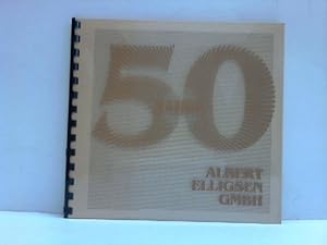 50 Jahre Albert Elligsen GmbH 1931 bis 1981