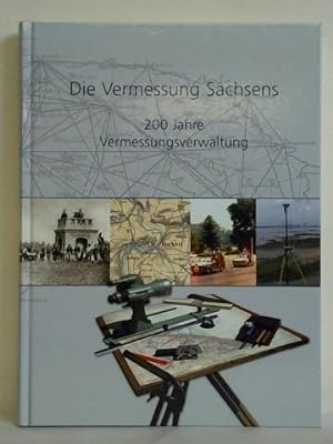 Die Vermessung Sachsens - 200 Jahre Vermessungsverwaltung