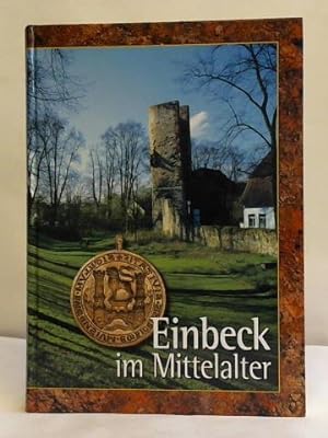 Bild des Verkufers fr Einbeck im Mittelalter. Eine archologisch-historische Spurensuche zum Verkauf von Celler Versandantiquariat