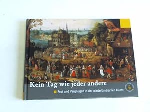 Immagine del venditore per Kein Tag wie jeder andere. Fest und Vergngen in der niederlndischen Kunst, ca. 1520 - 1630. Ausstellung im Herzog-Anton-Ulrich-Museum Braunschweig, 12. September bis 8. Dezember 2002 venduto da Celler Versandantiquariat