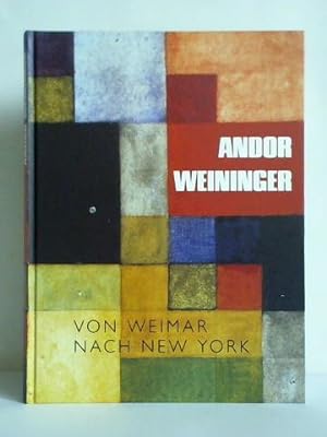 Imagen del vendedor de Andor Weininger - Von Weimar nach New York = From Weimar to New York a la venta por Celler Versandantiquariat