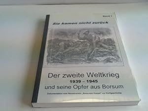 Sie kamen nicht zurück. Der Zweite Weltkrieg 1939 - 1945 und seine Opfer aus Borsum