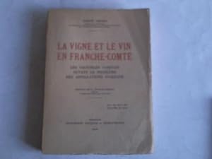 La vigne et le vin en Franche-Comte. Les vignobles comtois devant le Probleme des Appellations d`...