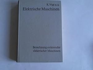 Elektrische Maschinen. Berechnung rotierender elektrischer Maschinen