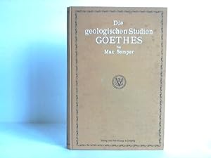 Die geologischen Studien Goethes. Beiträge zur Biographie Goethes und zur Geschichte und Methoden...