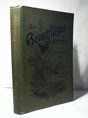 Seller image for Die Geradflgler Mitteleuropas. Neue billige Ausgabe mit einem Anhang: Neuere Beobachtungen for sale by Celler Versandantiquariat