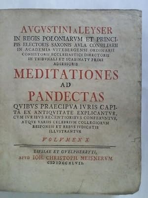 Bild des Verkufers fr Meditationes Ad Pandectas. Quibus Praecipua Juris Capita Ex Antiquitate Explicantur Cum Juribus Recentioribus Conferuntur Atque variis celebrium collegiorum responsis et rebus judicatis Illustrantur. Volumen X zum Verkauf von Celler Versandantiquariat