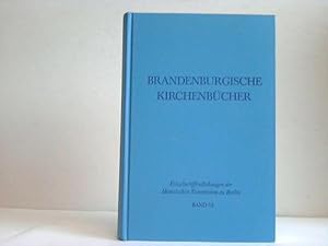 Bild des Verkufers fr Brandenburgische Kirchenbcher. bersicht ber die Bestnde der Pfarr- und Kirchenarchive in den Sprengeln Cottbus, Eberswalde und Potsdam der Evangelischen Kirche in Berlin-Brandenburg zum Verkauf von Celler Versandantiquariat