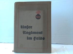 Seller image for Unser Regiment im Felde. Eine Sammlung von Berichten, Tagebuchaufzeichnungen, Skizzen und Bildern ehemaliger Angehriger und Freunde des Feldartillerieregiments Nr. 100 (Der Regimentsgeschichte II. Teil) for sale by Celler Versandantiquariat