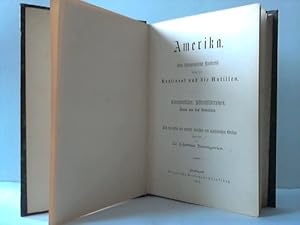 Bild des Verkufers fr Amerika. Eine ethnographische Rundreise durch den Kontinent und die Antillen. Charakterbilder, Sittenschilderungen, Szenen aus dem Volksleben zum Verkauf von Celler Versandantiquariat