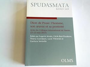 Seller image for Dion de Pruse: l'homme, son oeuvre et sa postrit: Actes du Colloque international de Nantes (21-23 mai 2015) for sale by Celler Versandantiquariat