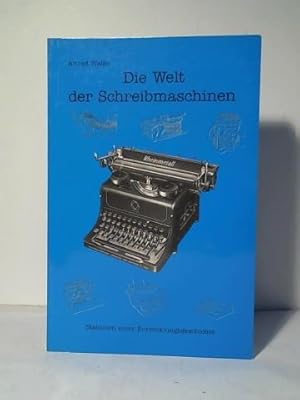 Bild des Verkufers fr Die Welt der Schreibmaschinen - Stationen einer Entwicklungsgeschichte zum Verkauf von Celler Versandantiquariat