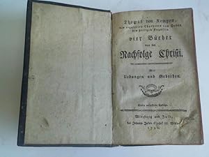 Vier Bücher von der Nachfolge Christi. Mit Uebungen und Gebethen