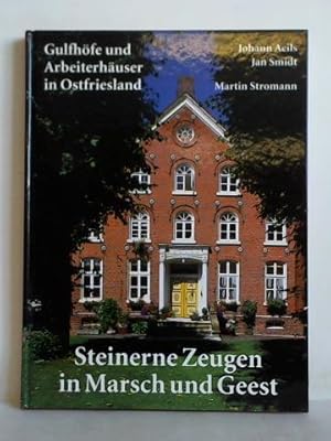 Steinerne Zeugen in Marsch und Geest. Gulfhöfe und Arbeiterhäuser in Ostfriesland