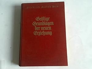 Geistige Grundlagen der neuen Erziehung, dargestellt aus der nationalsozialistischen Idee