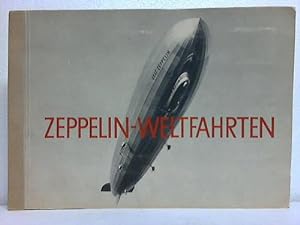 Seller image for Zeppelin-Weltfahrten. Vom ersten Luftschiff 1899 bis zu den Fahrten des L Z 127 Graf Zeppelin for sale by Celler Versandantiquariat