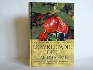 Enzyklopädie der Laubbäume. Die große Enzyklopädie mit über 800 Farbfotos, unter Mitwirkung von 3...