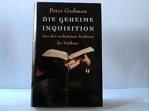 Bild des Verkufers fr Die geheime Inquisition. Aus den verbotenen Archiven des Vatikans zum Verkauf von Celler Versandantiquariat