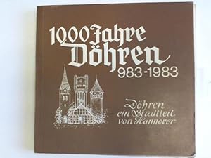 1000 Jahre Döhren 983 - 1983. Aus der Vergangenheit in die Gegenwart