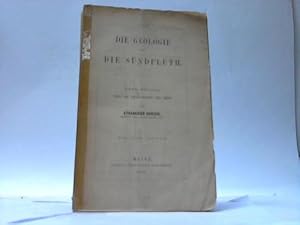 Die Geologie und die Sündfluth. Eine Studie über die Urgeschichte der Erde