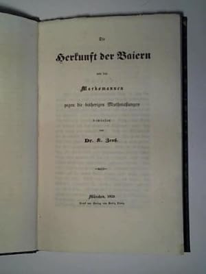 Seller image for Die Herkunft der Baiern von den Markomannen gegen die bisherigen Muthmaungen bewiesen for sale by Celler Versandantiquariat