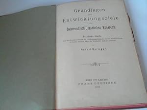 Grundlagen und Entwicklungsziele der österreichisch-ungarischen Monarchie. Politische Studie über...