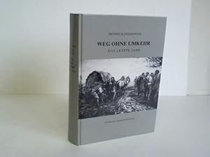 Weg ohne Umkehr. Das letzte Jahr. Zeitgeschichtlicher Tatsachenroman mit dokumentarischem Anhang
