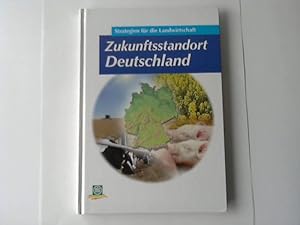 Bild des Verkufers fr Zukunftsstandort Deutschland. Strategien fr die Landwirtschaft zum Verkauf von Celler Versandantiquariat