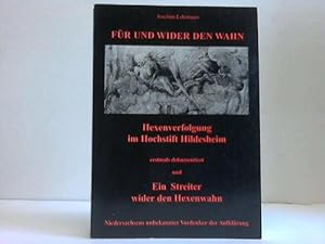 Bild des Verkufers fr Fr und wider den Wahn. Die Geschichte der Hexenverfolgung im Hochstift Hildesheim. Erstmals dokumentiert und Ein Streiter wider den Hexenwahn. Niedersachsens unbekannter Vordenker der Aufklrung! zum Verkauf von Celler Versandantiquariat