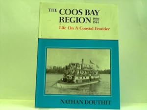 Imagen del vendedor de The Coos Bay Region 1890-1944. Life on A Coastal Frontier a la venta por Celler Versandantiquariat