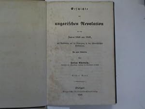 Geschichte der ungarischen Revolutionen in den Jahren 1848 und 1849, mit Rückblicken auf die Bewe...