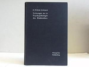 Vorlesungen über die Psychopathologie des Kindesalters für Mediziner und Pädagogen