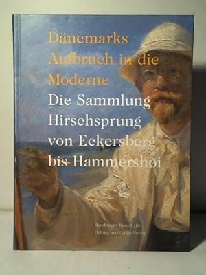 Seller image for Dnemarks Aufbruch in die Moderne. Die Sammlung Hirschsprung von Eckersberg bis Hammershi for sale by Celler Versandantiquariat