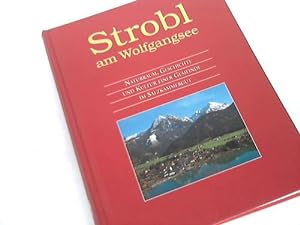 Strobl am Wolfgangsee. Naturraum, Geschichte und Kultur einer Gemeinde im Salzkammergut
