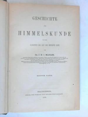 Geschichte der Himmelskunde von der Ältesten bis auf die neueste Zeit. 2 Bände in Einem